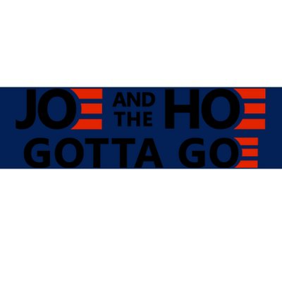 Joe And The Ho Gotta Go!! Bumper Sticker