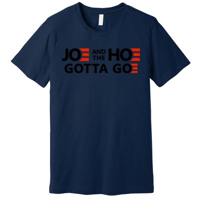 Joe And The Ho Gotta Go!! Premium T-Shirt