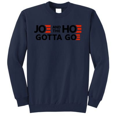 Joe And The Ho Gotta Go!! Tall Sweatshirt