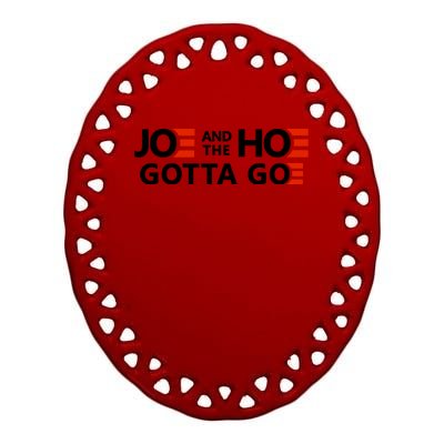 Joe And The Ho Gotta Go!! Ceramic Oval Ornament