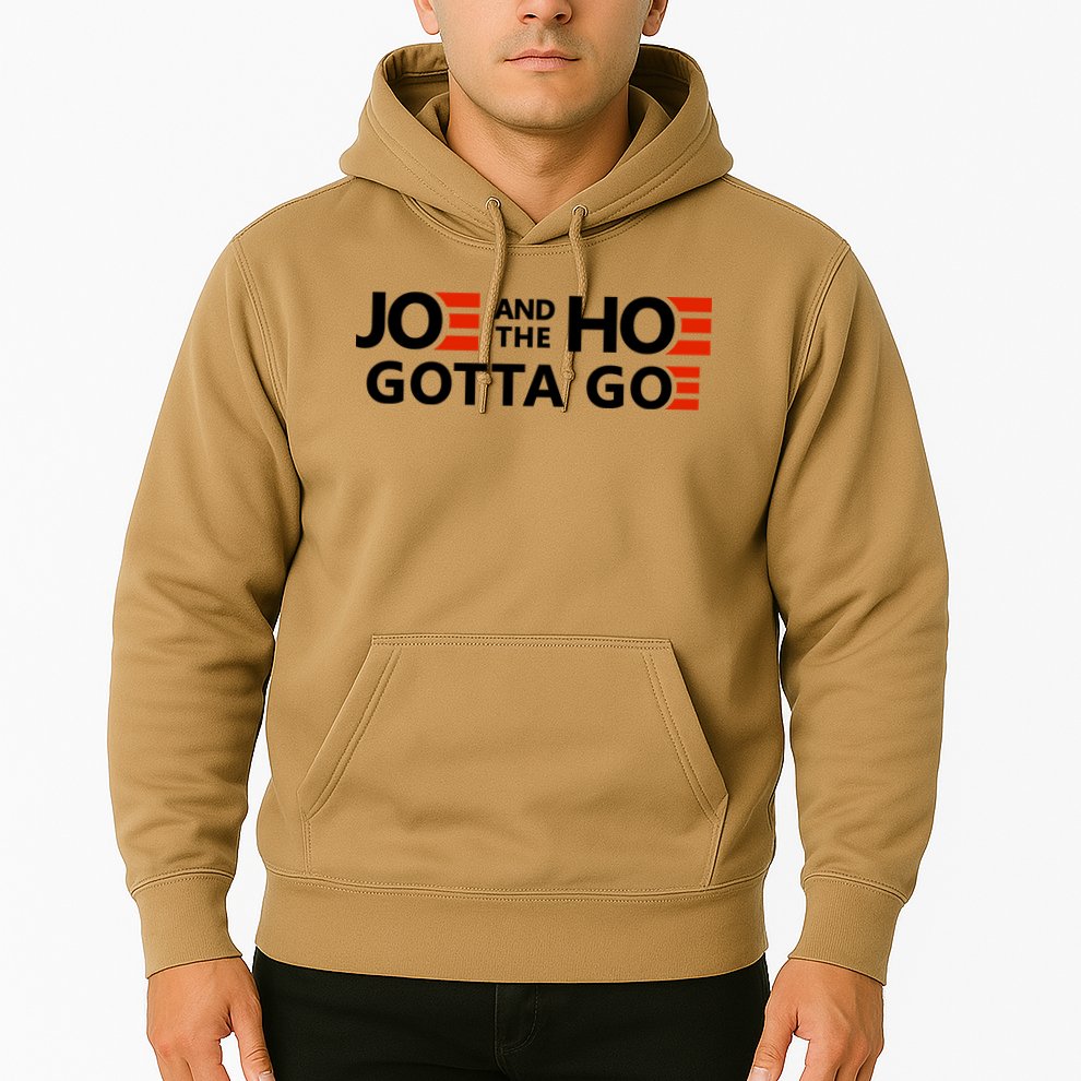 Joe And The Ho Gotta Go!! Hoodie