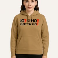 Joe And The Ho Gotta Go!! Hoodie