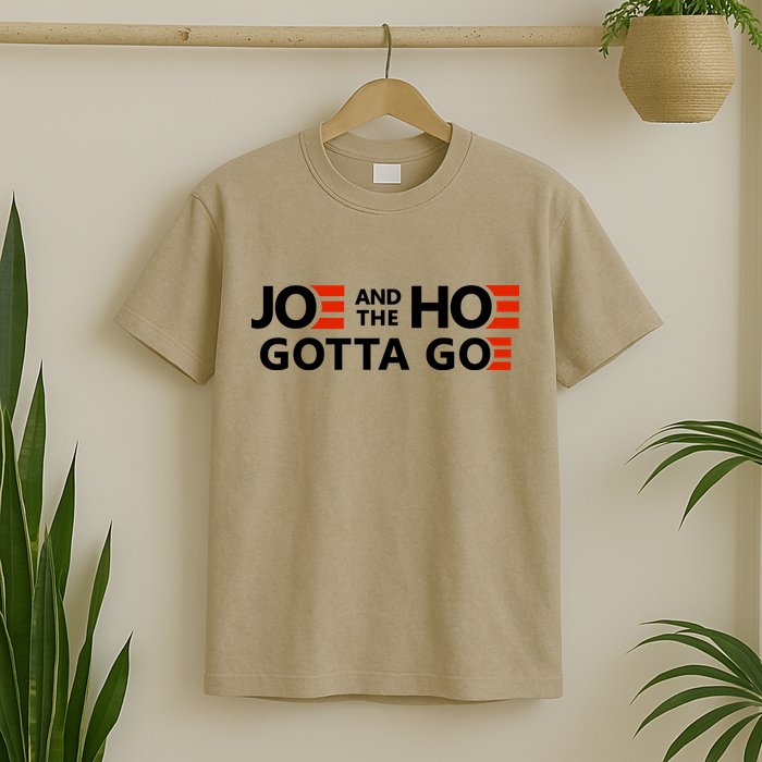 Joe And The Ho Gotta Go!! T-Shirt