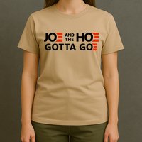 Joe And The Ho Gotta Go!! T-Shirt