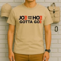 Joe And The Ho Gotta Go!! T-Shirt