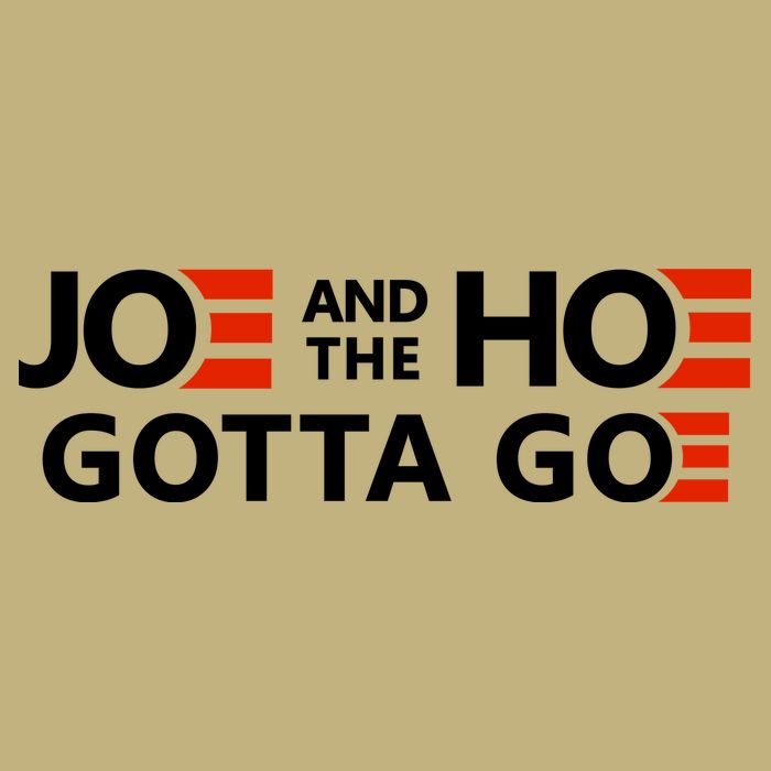 Joe And The Ho Gotta Go!! T-Shirt