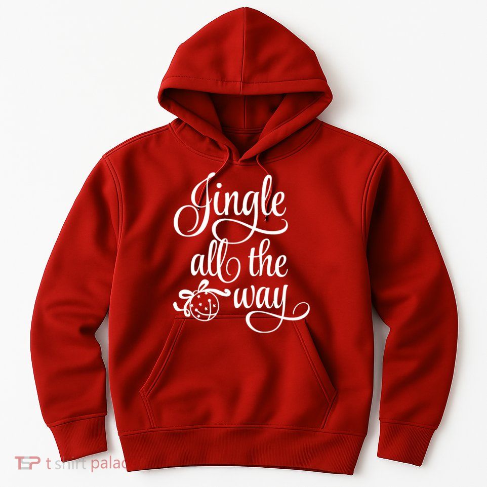 Jingle All The Way Hoodie