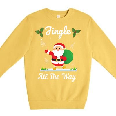 Jingle All The Way Holiday Santa Claus Father Christmas Gift Premium Crewneck Sweatshirt