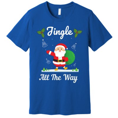 Jingle All The Way Holiday Santa Claus Father Christmas Gift Premium T-Shirt