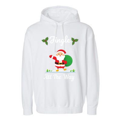 Jingle All The Way Holiday Santa Claus Father Christmas Gift Garment-Dyed Fleece Hoodie