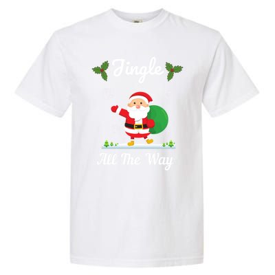 Jingle All The Way Holiday Santa Claus Father Christmas Gift Garment-Dyed Heavyweight T-Shirt