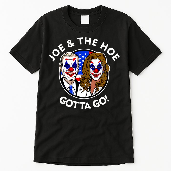 Joe And The Hoe Gotta Go Ho Biden Politian Clown Circus Tall T-Shirt