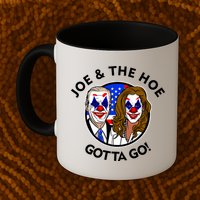 Joe And The Hoe Gotta Go Ho Biden Politian Clown Circus Mug