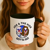 Joe And The Hoe Gotta Go Ho Biden Politian Clown Circus Mug