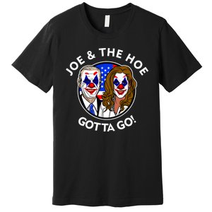 Joe And The Hoe Gotta Go Ho Biden Politian Clown Circus Premium T-Shirt