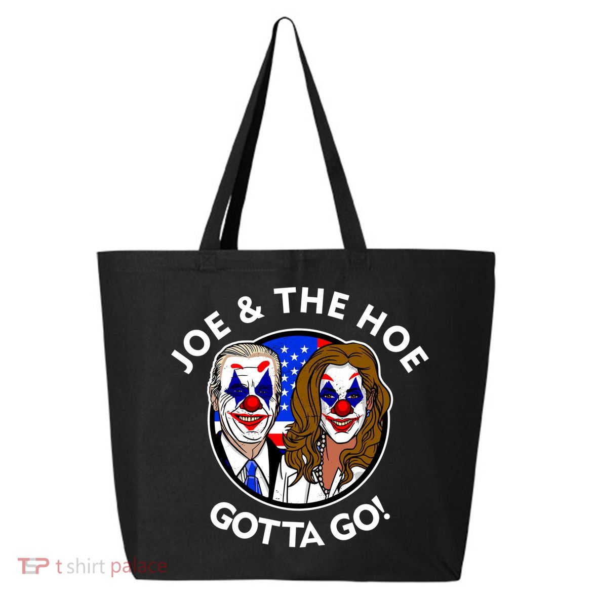 Joe And The Hoe Gotta Go Ho Biden Politian Clown Circus 25L Jumbo Tote