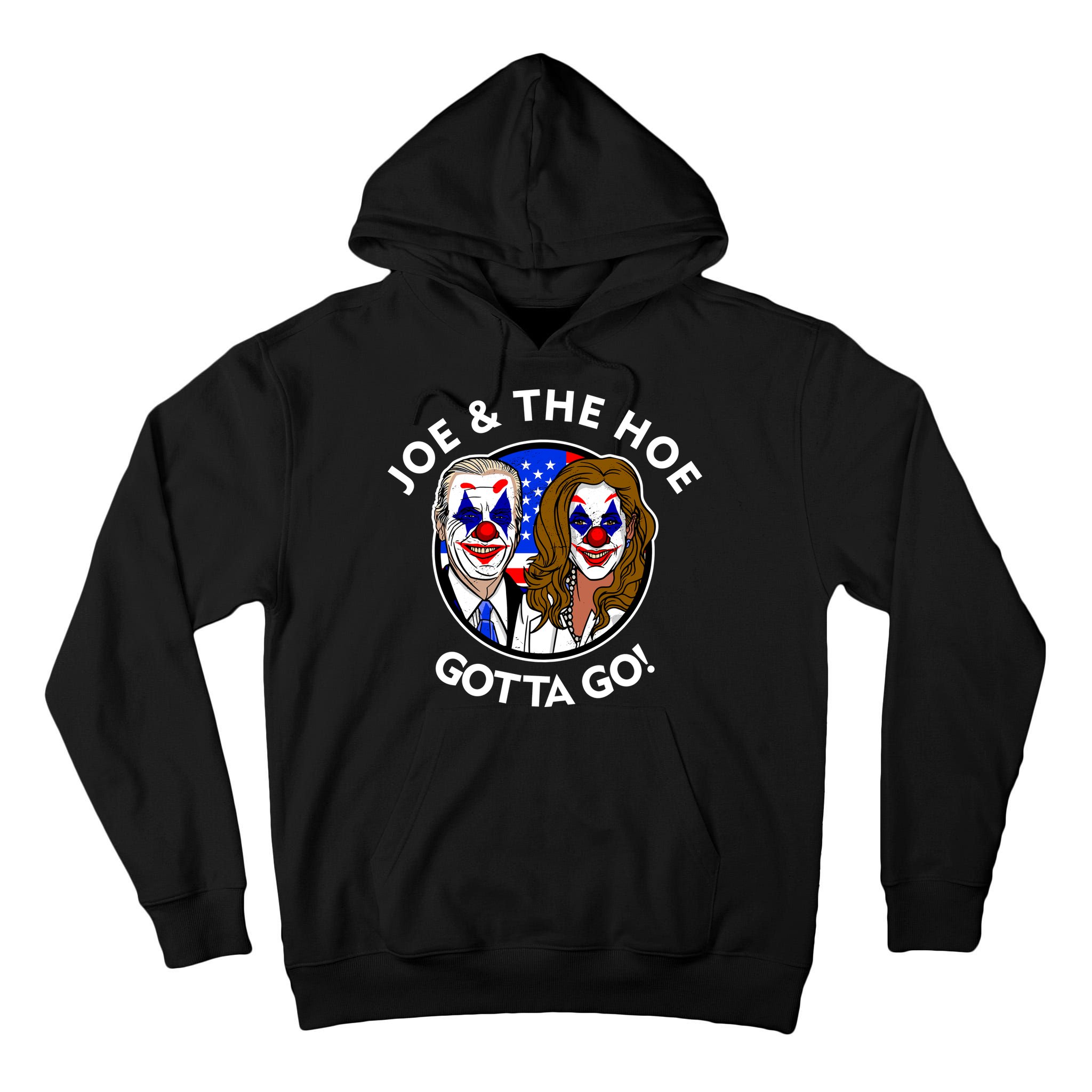 Joe And The Hoe Gotta Go Ho Biden Politian Clown Circus Tall Hoodie