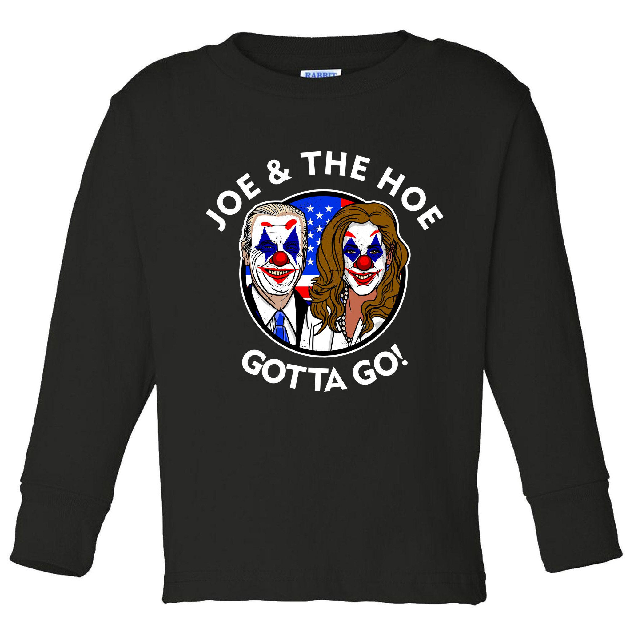 Joe And The Hoe Gotta Go Ho Biden Politian Clown Circus Toddler Long Sleeve Shirt