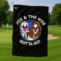 Joe And The Hoe Gotta Go Ho Biden Politian Clown Circus Golf Towel