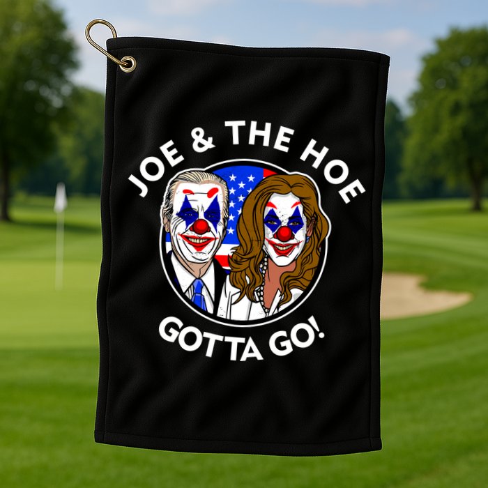 Joe And The Hoe Gotta Go Ho Biden Politian Clown Circus Golf Towel