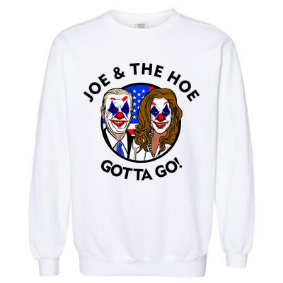 Joe And The Hoe Gotta Go Ho Biden Politian Clown Circus Garment-Dyed Sweatshirt
