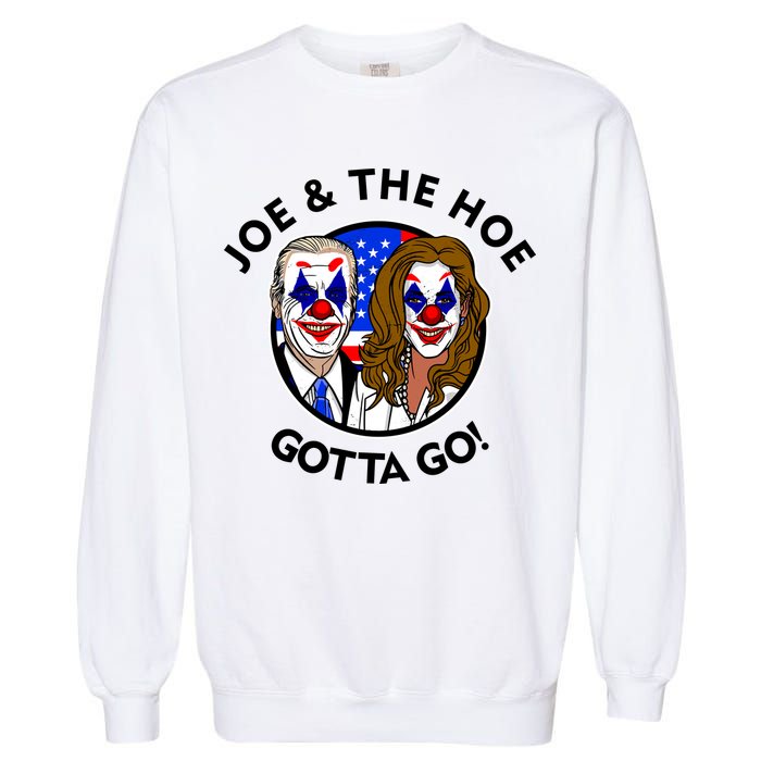 Joe And The Hoe Gotta Go Ho Biden Politian Clown Circus Garment-Dyed Sweatshirt