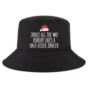 Jingle All The Way Nobody Likes A Halfassed Jingler Cool Gift Cool Comfort Performance Bucket Hat