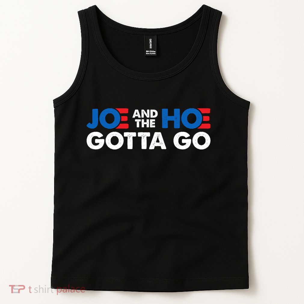 Joe And The Ho Gotta Go Tank Top