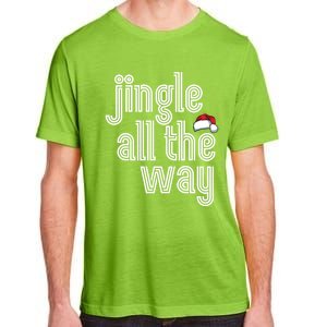 Jingle All The Way Meaningful Gift Adult ChromaSoft Performance T-Shirt