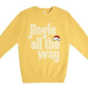 Jingle All The Way Meaningful Gift Premium Crewneck Sweatshirt