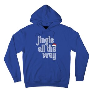 Jingle All The Way Meaningful Gift Hoodie