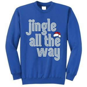 Jingle All The Way Meaningful Gift Sweatshirt