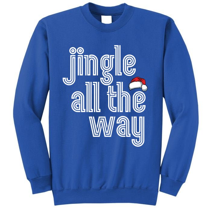 Jingle All The Way Meaningful Gift Sweatshirt