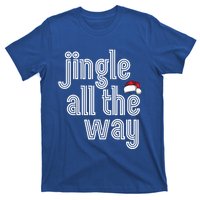 Jingle All The Way Meaningful Gift T-Shirt