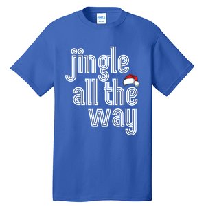 Jingle All The Way Meaningful Gift Tall T-Shirt