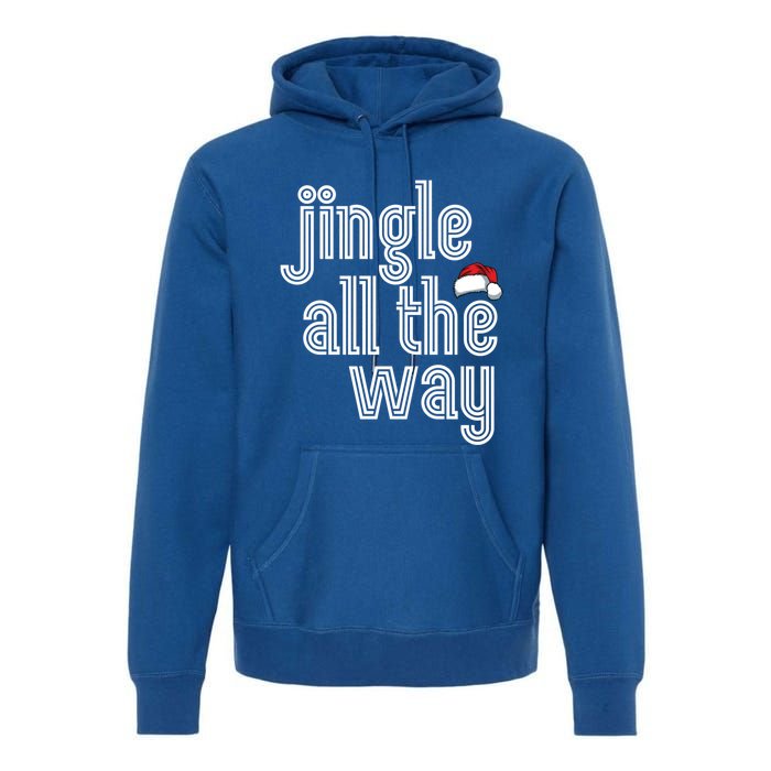 Jingle All The Way Meaningful Gift Premium Hoodie