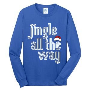 Jingle All The Way Meaningful Gift Tall Long Sleeve T-Shirt