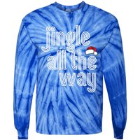 Jingle All The Way Meaningful Gift Tie-Dye Long Sleeve Shirt