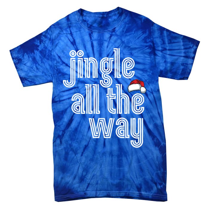 Jingle All The Way Meaningful Gift Tie-Dye T-Shirt