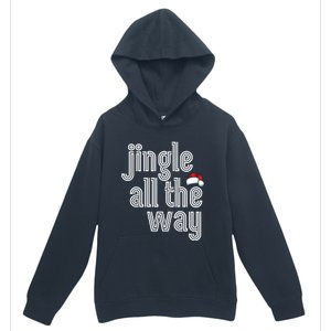 Jingle All The Way Meaningful Gift Urban Pullover Hoodie