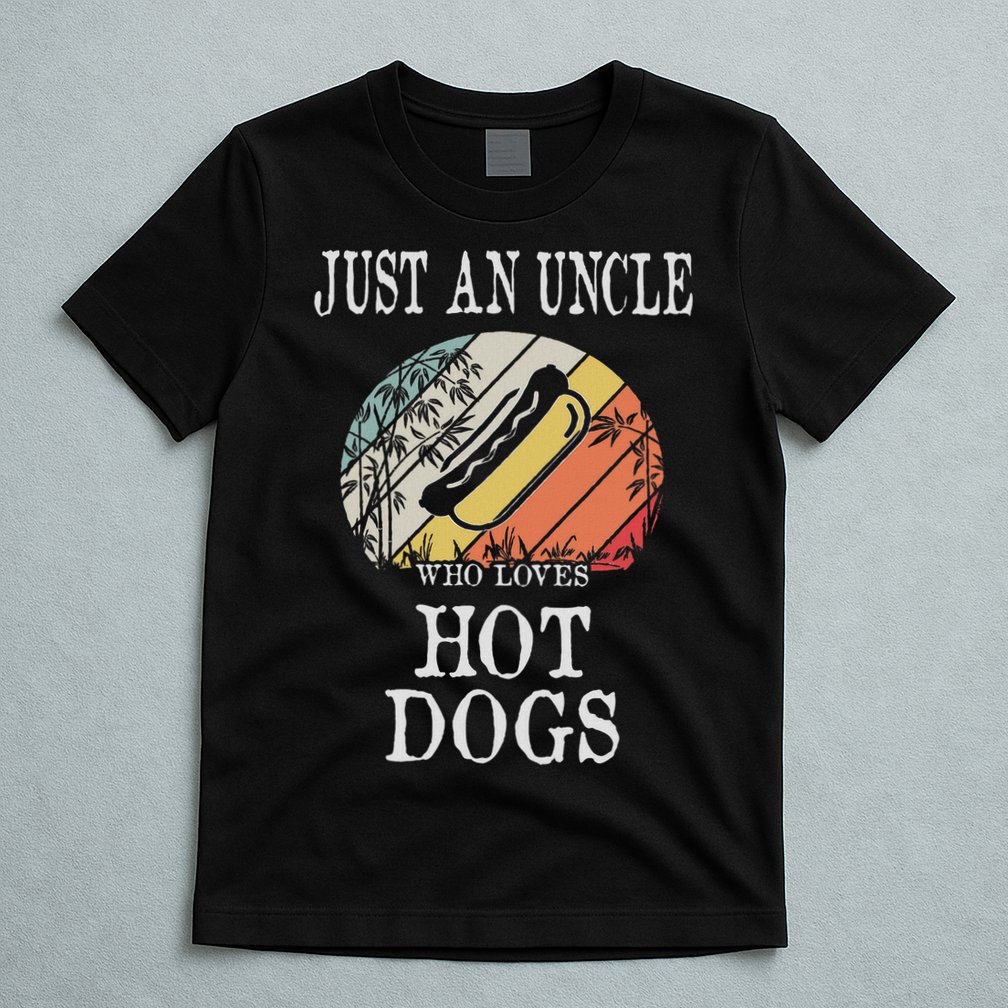 Just An Uncle Who Loves Hot Dogs T-Shirt