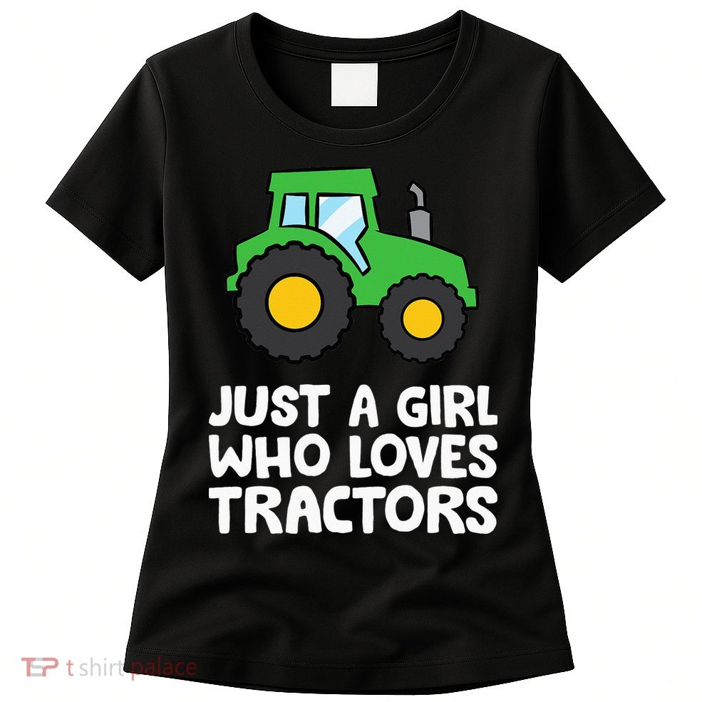 Just a  Who Loves Tractors Womens T-Shirt