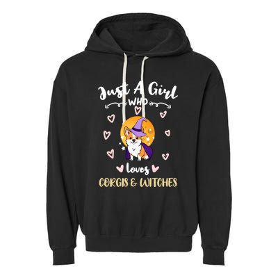 Just A Who Loves Corgis And Witches Cute Gift Garment-Dyed Fleece Hoodie