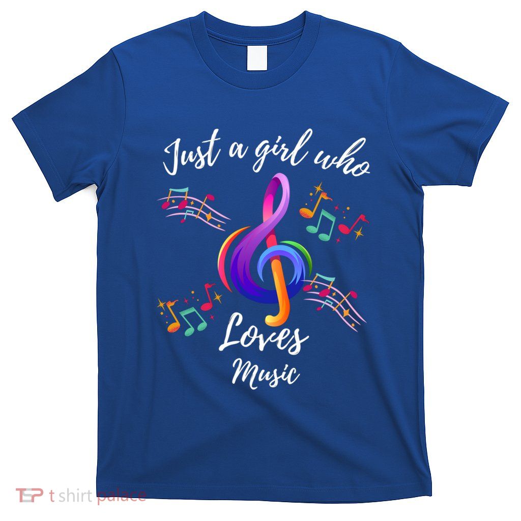Just A Who Loves Music Musical Note For Music Lovers Gift T-Shirt