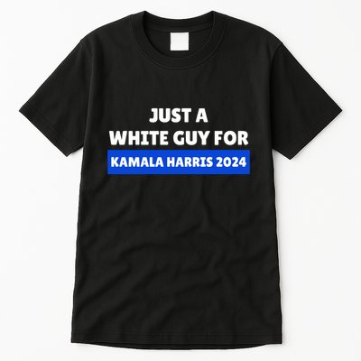 Just A White Guy For Kamala Harris Tall T-Shirt