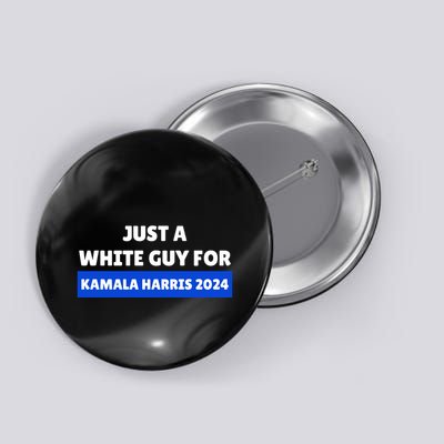 Just A White Guy For Kamala Harris Button