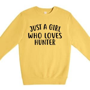 Just A Who Loves Hunter Cute Gift Cute Hunter Gift Premium Crewneck Sweatshirt