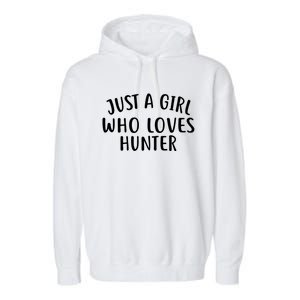 Just A Who Loves Hunter Cute Gift Cute Hunter Gift Garment-Dyed Fleece Hoodie