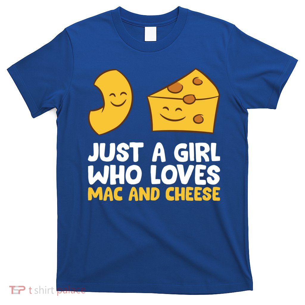Just A Who Loves Mac And Cheese Love Macaroni Cheese Gift T-Shirt