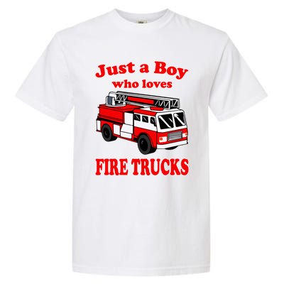 Just A Who Loves Firetruck And Firefighter Fire Gift Garment-Dyed Heavyweight T-Shirt